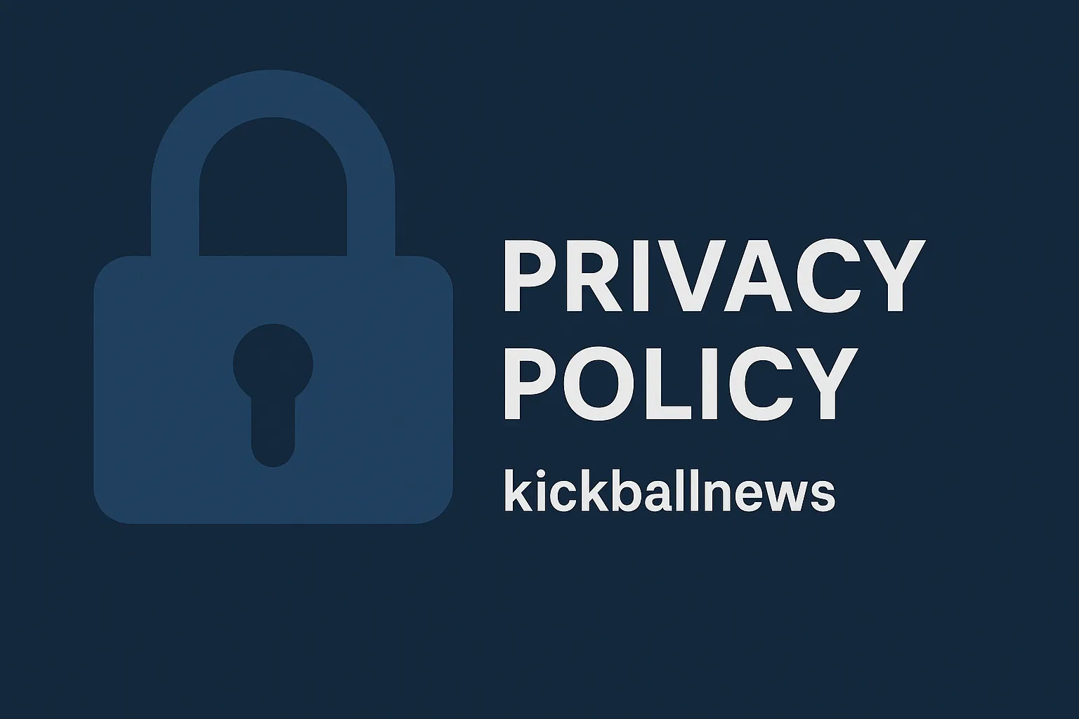 Privacy Policy 2026 นโยบายความเป็นส่วนตัวของ kickballnews